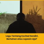 Lagu Tentang Excited Sendiri dalam Hubungan