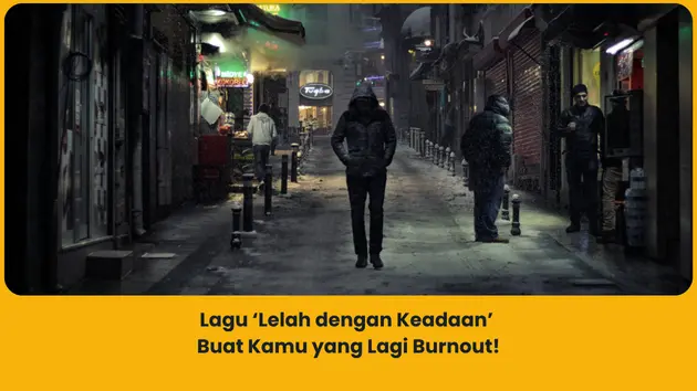 rekomendasi lagu lelah dengan keadaan yang relate
