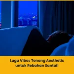 Rekomendasi lagu vibes tenang