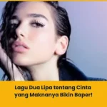 Rekomendasi lagu Dua Lipa tentang cinta