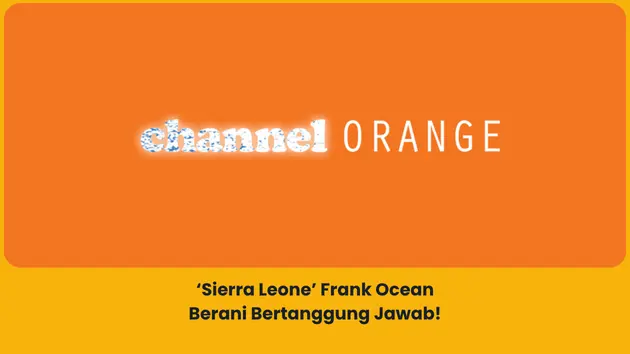 Makna lagu Sierra Leone Frank Ocean