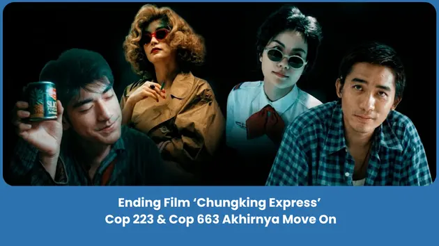 Penjelasan Ending Film Chungking Express