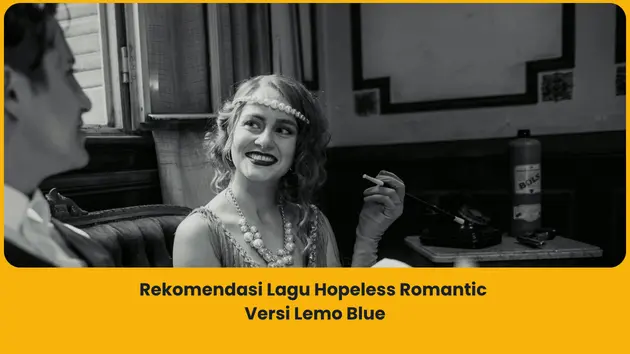 Rekomendasi lagu hopeless romantic