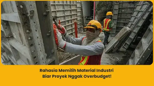 Memilih Material Industri yang Tahan Lama