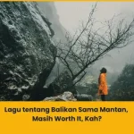 Rekomendasi lagu tentang balikan sama mantan