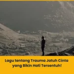 lagu tentang trauma jatuh cinta